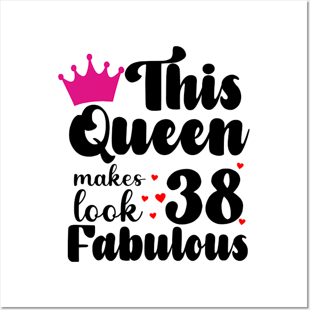 This Queen makes 38 Look Fabulous Wall Art by Carolina Cabreira